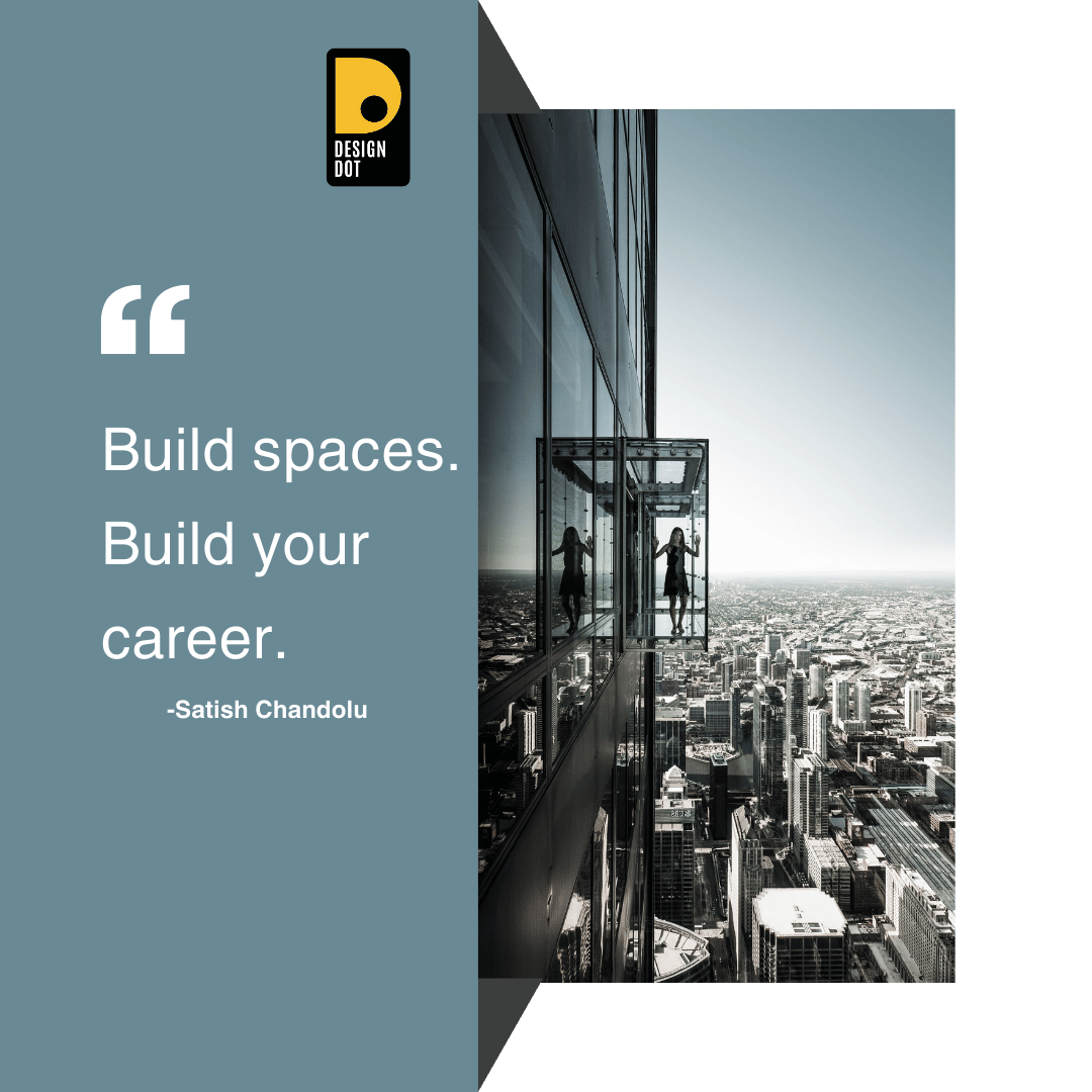 Build spaces. Build your career. - Satish Chandolu